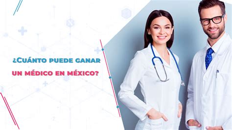 ¿cuánto Puede Ganar Un Doctor En México