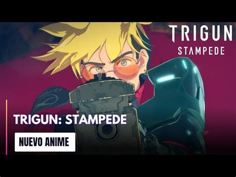 Primer Trailer De Trigun Stampede Buen Simo Youtube