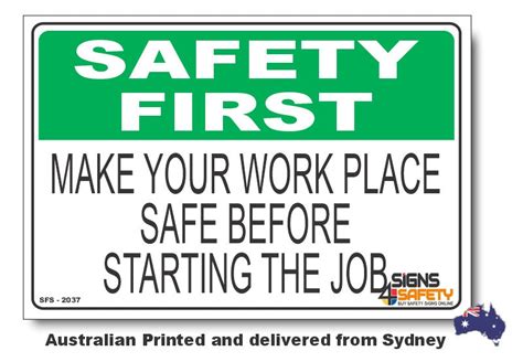 Make Your Work Place Safe Before Starting The Job Safety First Sign Signs4safety