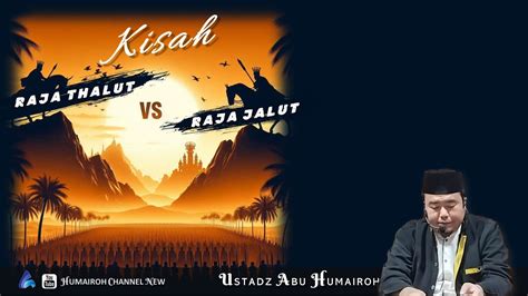 Kisah Raja Tholut Vs Raja Jalut Ustadz Abu Humairoh Youtube