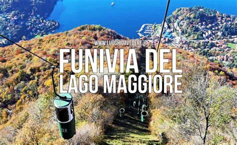 Funivia Del Lago Maggiore Cosa Fare E Vedere A Laveno Mombello