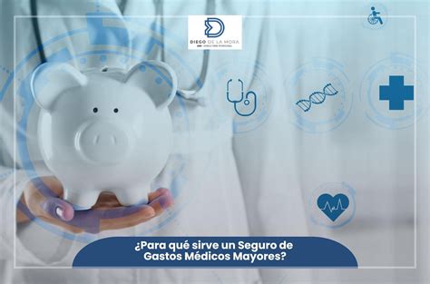 Para qué sirve un Seguro de Gastos Médicos Mayores