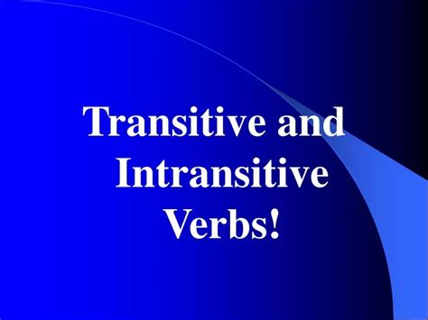 Ppt Transitive And Intransitive Verbs Powerpoint Presentation Free Download Id8682252