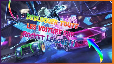 [tuto] Comment Debloquer Toutes Les Voitures Sur Rocket League Youtube