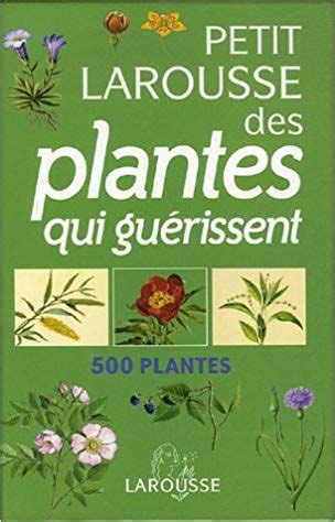 Lire Petit Larousse des plantes qui guérissent 500 plantes en ligne