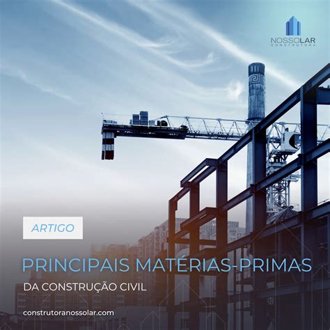 Principais matérias primas utilizadas na Construção Civil Construtora