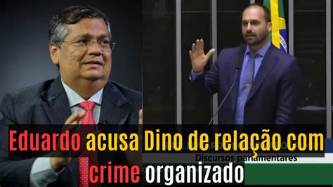 Eduardo acusa Dino de relação crime organizado YouTube