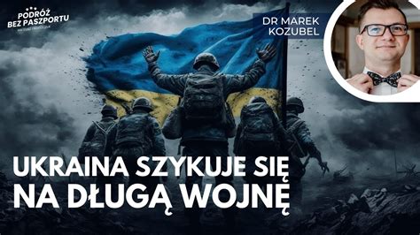 Ukraina szykuje się na długą wojnę dr Marek Kozubel YouTube