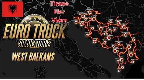 Euro Truck Simulator West Balkans Dlc Tirana Fier Vlore Driving Youtube