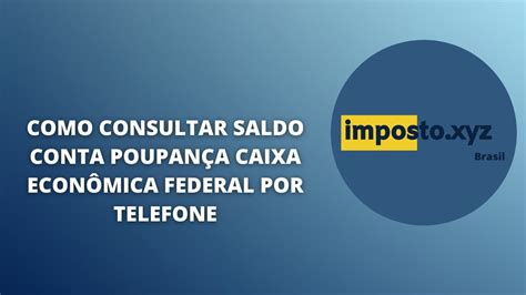 Como Consultar Saldo Conta Poupan A Caixa Econ Mica Federal Por