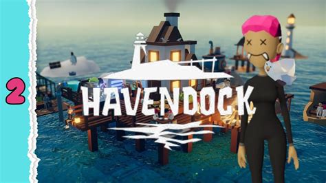 Oh My That S A Big DOCK Havendock Ep 2 YouTube