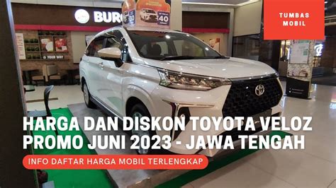 Update Harga Dan Diskon Toyota Veloz Promo Juni 2023 OTR Jawa