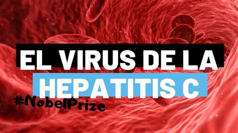 El Descubrimiento Del Virus De La Hepatitis C Nobelprize Youtube