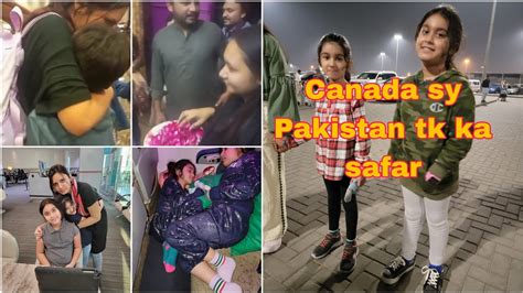 Canada Sy Pakistan Tk Ka Safar Apna Ghr Chor K Jana B Asan Ni Hota