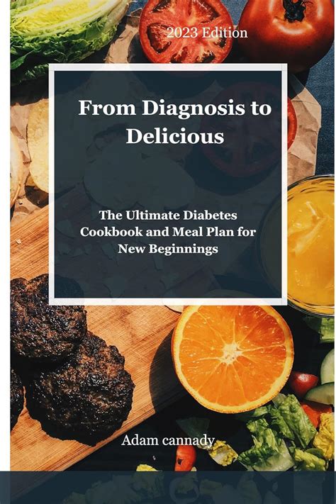 From Diagnosis To Delicious The Ultimate Diabetes Cookbook And Meal