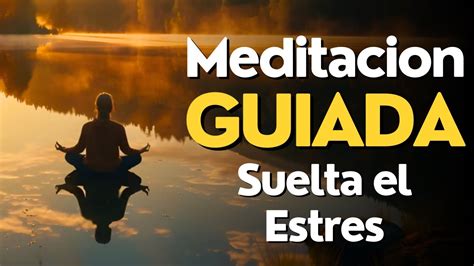 Meditacion GUIADA Para SOLTAR El ESTRES Y Encontrar CALMA MENTAL YouTube