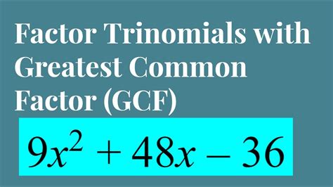 Factoring Trinomials With Greatest Common Factor Gcf Youtube