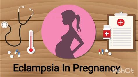 Eclampsia In Pregnancy Definitioncausescomplication And Management