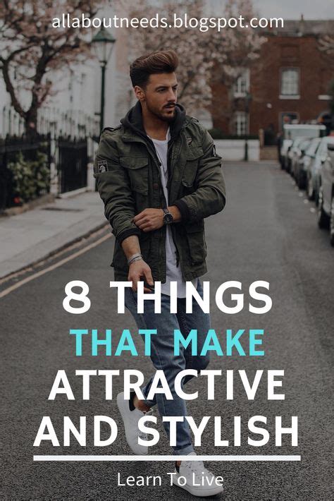 8 Things That Make Men More Attractive And Stylish Style Secrets