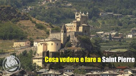 Saint Pierre In Valle Daosta Cosa Vedere E Fare 2025