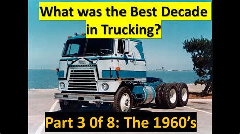 What Was The Best Decade In Trucking Part The S Youtube