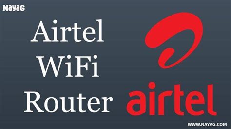 Airtel WIFI Router : Login, Price, Plans, IP Address & more - NAYAG Spot