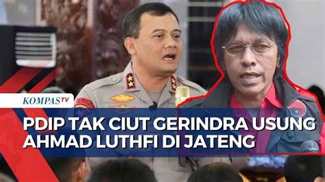 PDIP Tak Ciut Gerindra Usung Irjen Ahmad Luthfi Di Pilkada Jateng