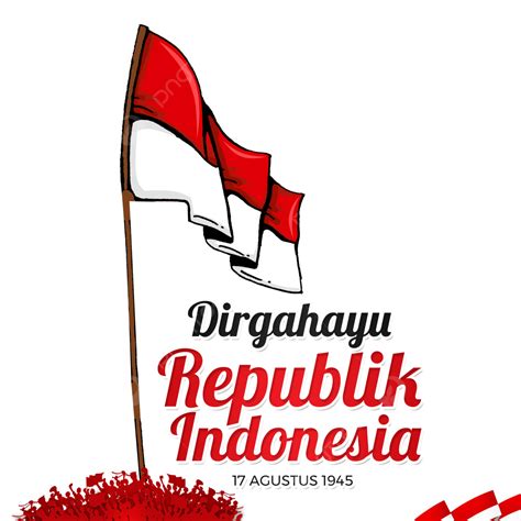 Bendera Merah Putih Png Picture Lettering Dirgahayu Indonesia Dengan