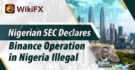 Nigerian Sec Declares Binance Operation In Nigeria Illegal News Wikifx