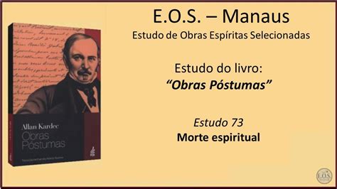 Obras Póstumas Estudo 073 Morte espiritual YouTube