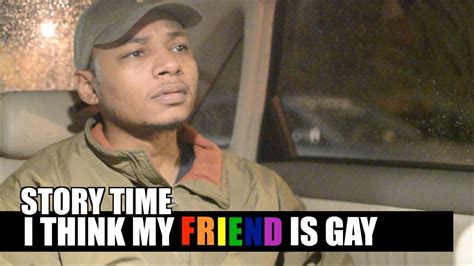 I Think My Friend Is Gay Story Time YouTube