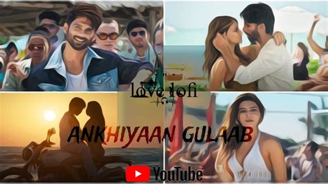 Ankhiyaa Gulaab New Trending Song YouTube