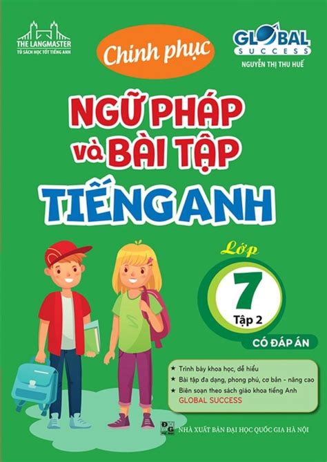 Global Success Chinh PhỤc NgỮ PhÁp VÀ BÀi TẬp TiẾng Anh LỚp 7 TẬp 2 CÓ ĐÁp Án