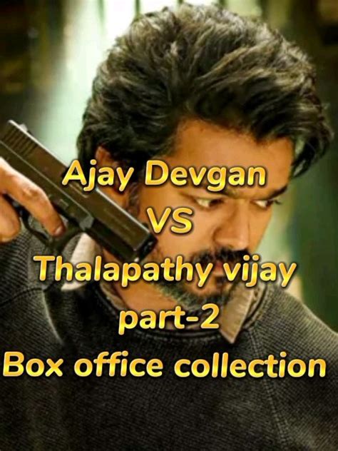 Thalapathy Vijay Vs Ajay Devgan Box Office Collection Shortsfeed