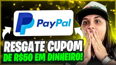 URGENTE RESGATE AGORA CUPOM De R 50 Do PAYPAL No PIX COMO RESTAGAR