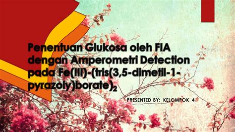 PRESENTED BY KELOMPOK 4 Kelompok 4 Glukosa Abstrak FIA Dengan