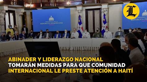 Abinader Y Liderazgo Nacional Tomar N Medidas Para Que Comunidad