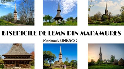 Bisericile De Lemn Din Maramures Patrimoniu Unesco Youtube