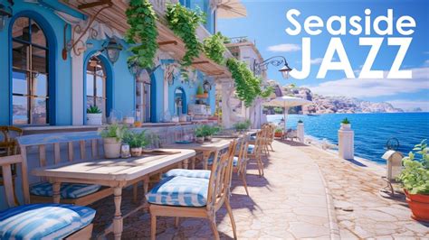 Seaside Jazz Positive Morning Cafe Ambience Bossa Nova Music Sea