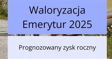 Roczny zysk po waloryzacji emerytur 2025 Nowa tabela wyliczeń emerytur