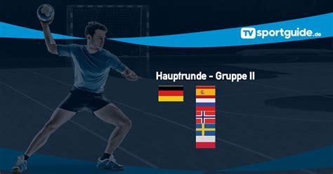 Handball EM Hauptrunden Spielplan Deutschland TVSportguide De