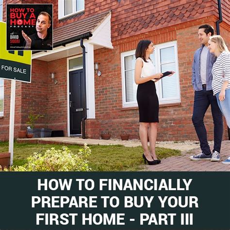 How To Financially Prepare To Buy Your First Home Part III Ep 21