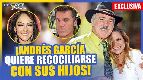 EXCLUSIVA Andrés García quiere RECONCILIARSE con sus HIJOS YouTube