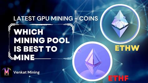 Latest Gpu Minable Coins ETHW ETHF Which Mining Pool Is Good