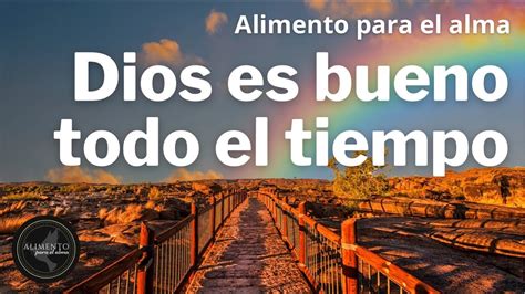 Dios es bueno todo el tiempo REFLEXIÓN ALÉGRATE DIOS ESTÁ