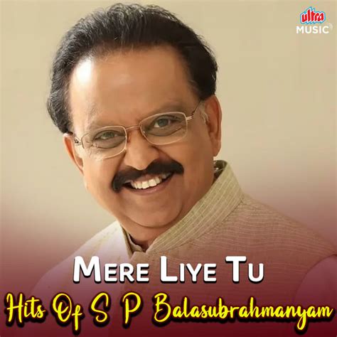 Mere Liye Tu Hits Of S P Balasubrahmanyam Album By S P