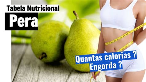 Quantas calorias tem pera Será que engorda Veja a tabela nutricional