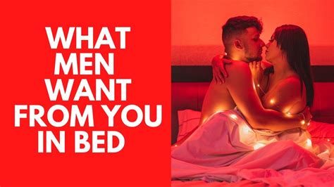 10 Surprising Things Men Want From You In Bed Youtube