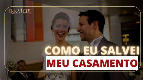 O método que eu usei para restaurar meu casamento Dra Erika Rolim