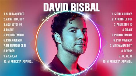 David Bisbal 10 Grandes Exitos Mejores Éxitos Mejores Canciones